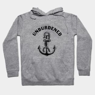 Unburdened by Those Anchors Hoodie